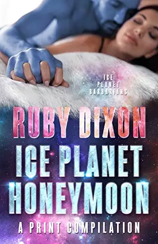 Ice Planet Honeymoon - A Compilation: Four Novellas of Happy Ever After