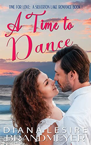 A Time to Dance: Silverton Lake Romance Book 1