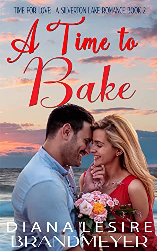 A Time to Bake: A Silverton Lake Romance Book 2