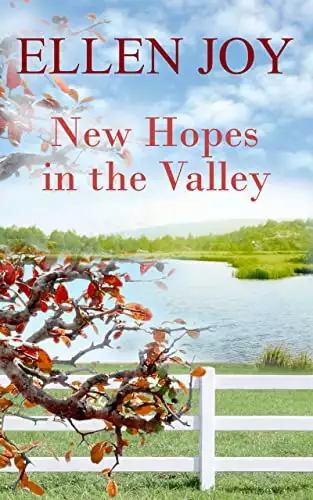 New Hopes in the Valley: Small Town Romantic Women’s Fiction
