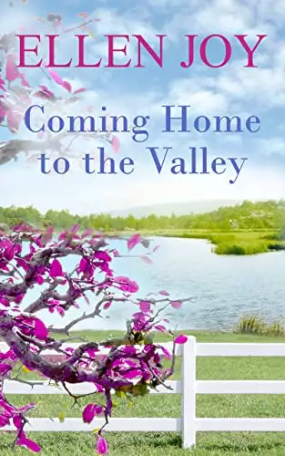 Coming Home to the Valley: Small Town Romantic Women’s Fiction
