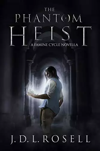 The Phantom Heist: A Story in the World of The Famine Cycle, An Epic Fantasy Thief Saga