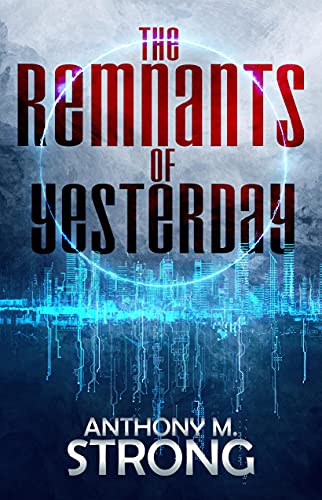 The Remnants of Yesterday: A Post-Apocalyptic Scifi Thriller