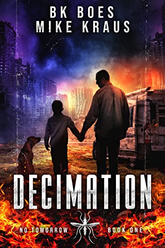 Decimation - The No Tomorrow Series Book 1: A Thrilling Post-Apocalyptic Survival Series