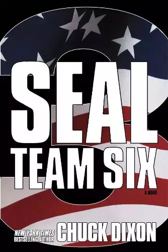 SEAL Team Six The Novel: #3 in ongoing hit series