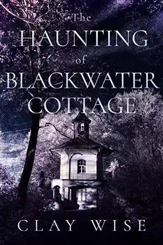 The Haunting of Blackwater Cottage: A Riveting Haunted House Mystery