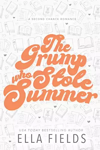 The Grump Who Stole Summer: A Grumpy Sunshine Romance