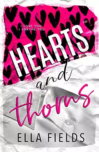 Hearts and Thorns: A Lovers to Enemies Romance