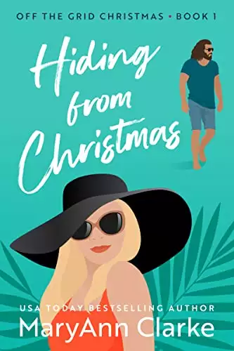 Hiding From Christmas: Off-the-Grid Christmas Book 1: A steamy holiday romantic escape