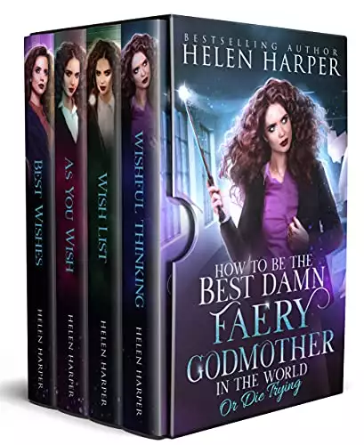 How To Be The Best Damn Faery Godmother In The World (Or Die Trying): The Complete Series
