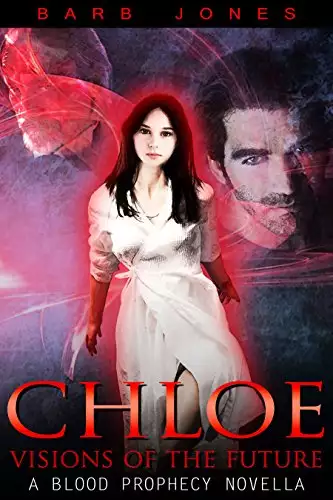 Chloe – Visions of the Future: A Blood Prophecy Novella