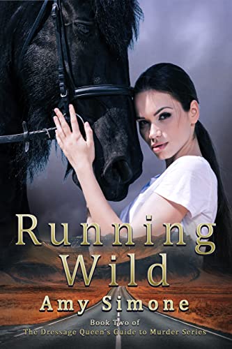 Running Wild: Book Two in The Dressage Queen's Guide to Murder