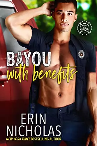 Bayou With Benefits (Badges of the Bayou): a firefighter, nanny, friends to lovers stand alone small town rom com