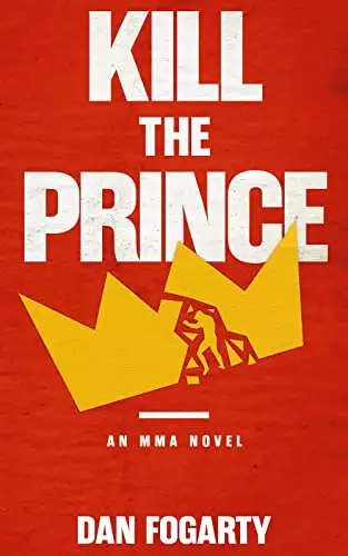 Kill the Prince: An MMA Novel