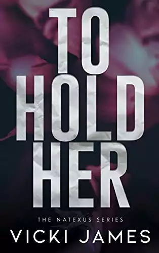 To Hold Her: A Natexus Novella