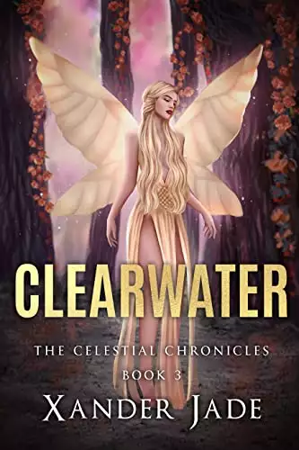 Clearwater: The Celestial Chronicles Book 3