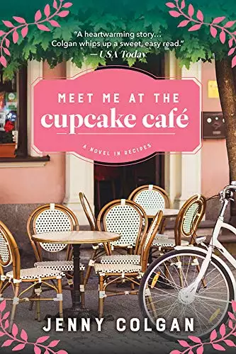 Meet Me at the Cupcake Cafe: A Novel in Recipes