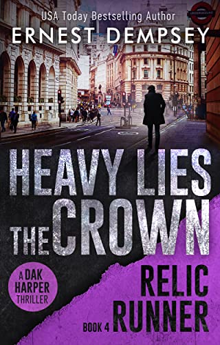 Heavy Lies the Crown: A Dak Harper Thriller