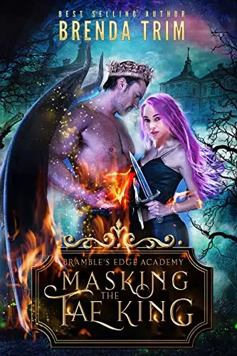 Masking the Fae King: Bramble's Edge Academy Year 2