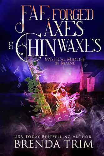 Fae Forged Axes & Chin Waxes: Paranormal Women's Fiction