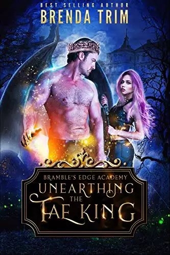 Unearthing the Fae King: Bramble's Edge Academy Year 1