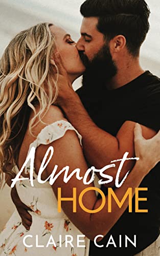 Almost Home: A Sweet Small Town Second Chance Romance