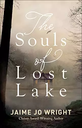The Souls of Lost Lake: A Chilling, Dual-Time Cabin Psychological Thriller