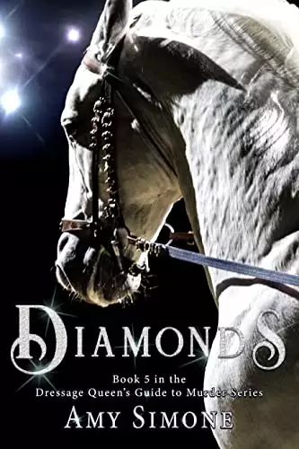 Diamonds: Book Five in The Dressage Queen's Guide to Murder Series