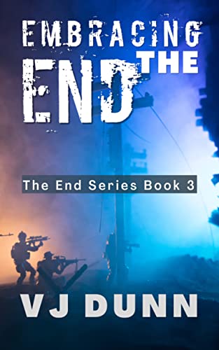 Embracing The End: Book 3 in The Survival of the End Time Remnants