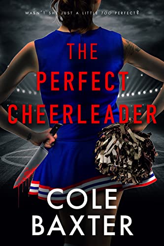 The Perfect Cheerleader: An Unputdownable Gripping Psychological Thriller With A Breathtaking Twist