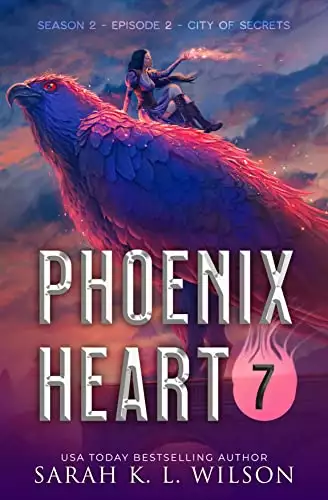 Phoenix Heart: Episode 7 "City of Secrets"