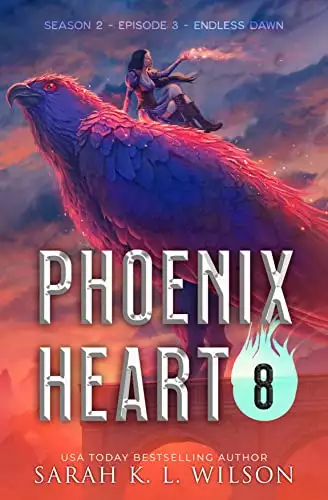 Phoenix Heart: Episode 8 "Endless Dawn"