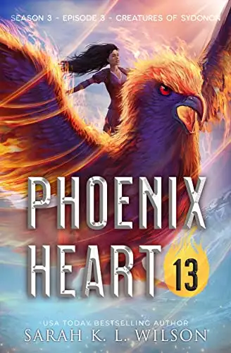 Phoenix Heart: Episode 13 "Creatures of Sydonon"