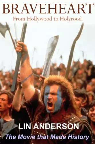 Braveheart - The Movie that Made History