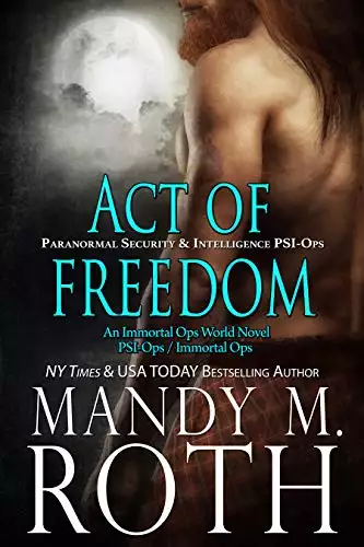 Act of Freedom: Paranormal Security and Intelligence an Immortal Ops World Novel