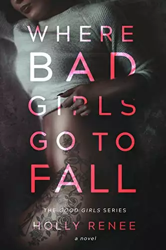 Where Bad Girls Go to Fall: A Best Friend's Brother Romance