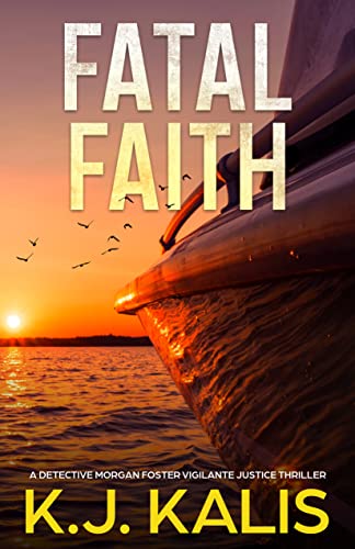 Fatal Faith: A Detective Morgan Foster Vigilante Justice Thriller