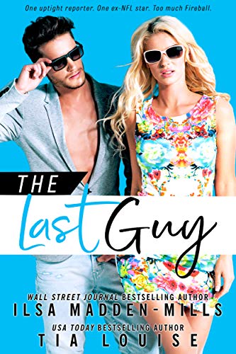 The Last Guy: A sexy, enemies to lovers romantic comedy