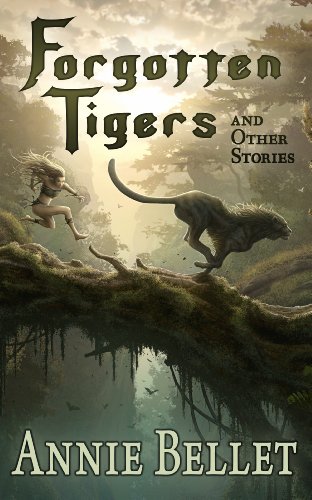 Forgotten Tigers and Other Stories: A Collection of Science Fiction and Fantasy