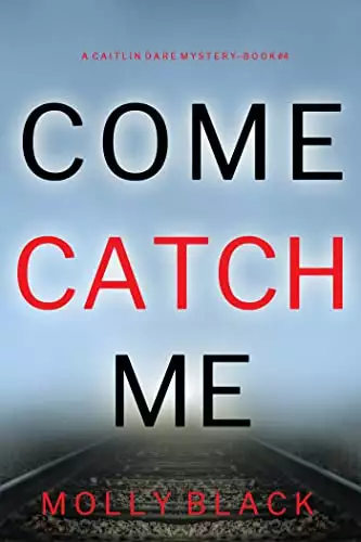 Catch Me: A Katie Winter FBI Suspense Thriller, Book 10 