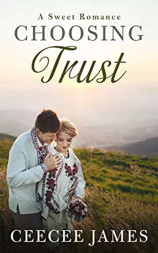 Choosing Trust: A second chance sweet romance