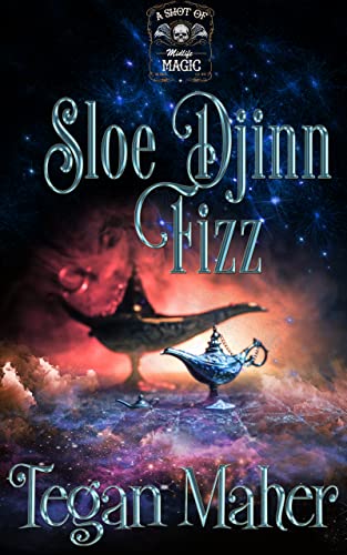 Sloe Djinn Fizz: A Shot of Midlife Magic Novel
