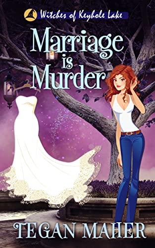 Marriage is Murder: A Witches of Keyhole Lake Cozy Mystery