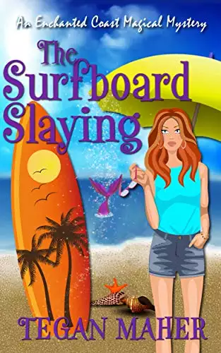 The Surfboard Slaying: An Enchanted Coast Witch Cozy Mystery