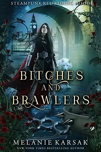 Bitches and Brawlers: A Steampunk Fairy Tale