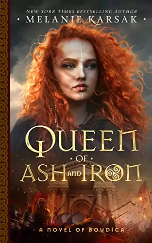 Queen of Ash and Iron: A Novel of Boudica