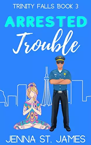 Arrested Trouble: A Romantic Comedy