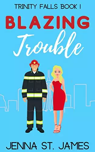 Blazing Trouble: A Romantic Comedy