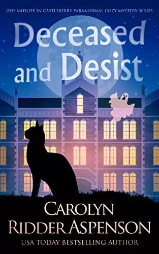 Deceased and Desist: A Midlife in Castleberry Paranormal Cozy Mystery