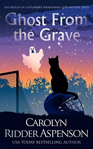 Ghost from the Grave : A Midlife in Castleberry Paranormal Cozy Mystery